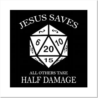 D20 Jesus Saves - All Others Take Half Damage Dungeons Posters and Art